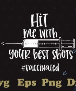 Hit Me With Your Best Shots, Pro Vaccine, Coronavirus, 2021 Vaccine, Vaccinated, Quarantine, Lockdown, Nurse Gift, CMA, Layered SVG, DXF, PNG, EPS