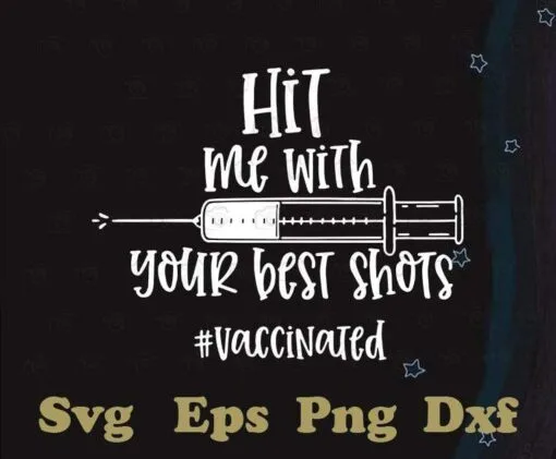 Hit Me With Your Best Shots, Pro Vaccine, Coronavirus, 2021 Vaccine, Vaccinated, Quarantine, Lockdown, Nurse Gift, CMA, Layered SVG, DXF, PNG, EPS