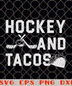 Hockey and Tacos, Mexico Food, Hockey Coach, Hockey Fans, Hockey Fan Gift, Tacos Lover, traditional Mexican dish Layered Svg Eps Png Dxf