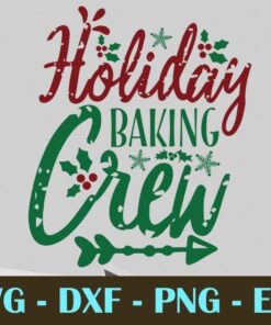 Holiday baking crew Christmas Day Customizable Layered Svg, Svg Eps Png Dxf