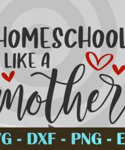 Homeschool Like a Mother red heart Customizable Layered Svg, Svg Eps Png Dxf