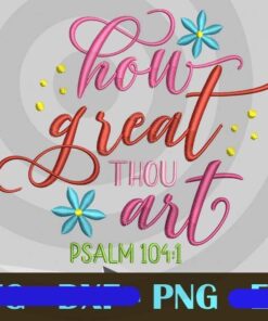 How Great Thou Art PSALM 104 1 Christian Customizable PNG