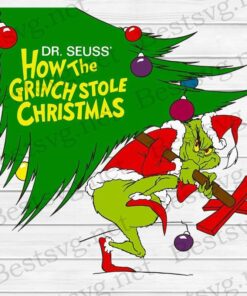 How The Grinch Stole Christmas,Dr, Seuss, Grinch Christmas, Christmas Tree, Grinch Lovers Svg Eps Png Dxf