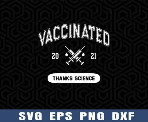 Humor, Vaccinated 2021, Thanks Science, I Got Vaccine Shot, Vaccines Work Layered Svg Eps Png Dxf