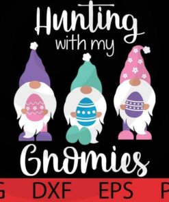 Hunting with my Gnomes , Easter Gnomes Bundle Happy Easter Day Customizable Layered Svg, Svg Eps Png Dxf