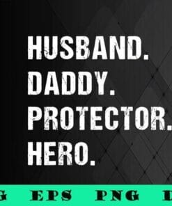 Husband Daddy Protector Hero, Best Dad, Fathers Day Gift, Super Dad, Dad Life, Gift for Daddy, men,SVG PNG DXF, EPS, PDF