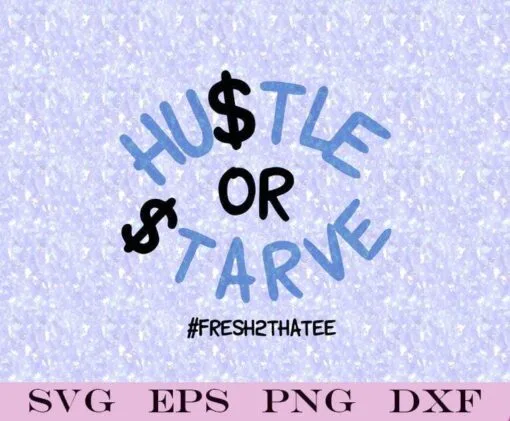 Hustle Or Starve, Fresh2thatee, Jordan 1 university blue, Young Thugz Entertainment, Layered SVG, DXF, PNG, EPS