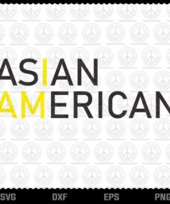 I Am Asian American Svg Trending Customizable Layered Svg, Svg Eps Png Dxf