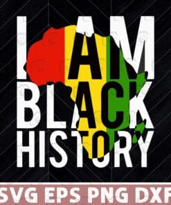 I Am Black History, Month And Pride, Black History Month, African American, Black Power, I am Black History, Black Lives Matter Layered Svg, Svg Eps Png Dxf