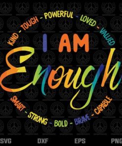 I Am Enough, Kind Touch Powerful Svg, LGBT Trending Customizable Layered Svg, Svg Eps Png Dxf