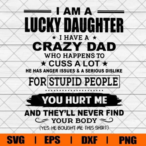 I Am Lucky Daughter I Have Crazy Dad, 2021 Fathers Day, Family Gift, Layered SVG, DXF, PNG, EPS