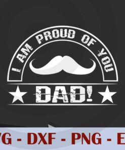 I am proud of you Dad, Love Dad, Daddy, Father's Day, Customizable Layered Svg, Svg Eps Png Dxf