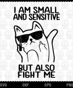 I Am Small And Sensitive But Also Fight Me Cat Knife 2020 svg, Funny svg, Customizable Layered Svg, Svg Eps Png Dxf