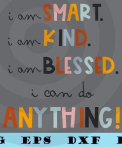 I am Smart, Kind, Blessed, Inspirational saying, Human rights, black people, Black History, African American, Customizable Layered Svg, Svg Eps Png Dxf