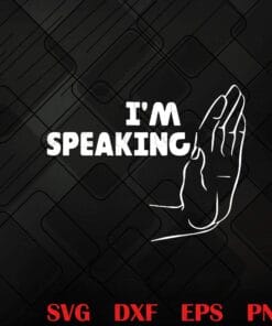 I Am Speaking Quote, Vice President, Debate With Mike Pence, Kamala Harris, biden, Layered Svg, Svg Eps Png Dxf