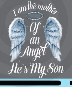 I Am The Mother Of An Angel, He's My Son, My Guardian Angel, Women Gift, Mom Gift, Mother and Son, Angel Wings, Mother's day Gift, Customizable Png