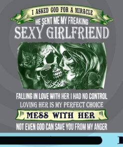 I Asked God For A Miracle, He Sent Me My Freaking Sexy Girlfriend, I Lost My control, Mess With Her, Love Quote, Skull Girl, Customizable Png