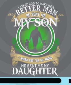 I Asked God To Make Me A Better Man, He Send Me My Son, I Asked God For An Angle, He Send Me My Daughter, Dad Gift, Customizable Png
