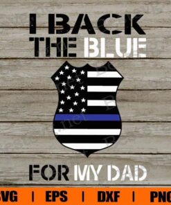 I Back The Blue For My Dad, Dad , Police , Svg Eps Png Dxf