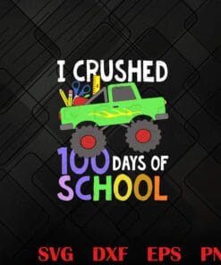 I Crushed 100 Days Of School, 100th Day Monster Trucks, Kid ,Boy 100th Day, Monster Trucks Layered Svg, Svg Eps Png Dxf