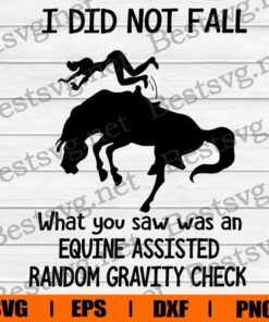 I Did Not Fall , Horse Lover, The Girl Gift , Horse Funny , Svg Eps Png Dxf