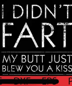 I Didnt Fart My Butt just blew you a kiss, Halloween 2021, Halloween, Halloween Theme, Scary Halloween Art, Halloween Gift, Customizable PNG