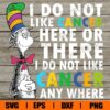 I Do Not Like Cancer Here Or There , I Do Not Like Cancer Any Where , Breast Cancer , Cancer , Svg Eps Png Dxf