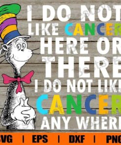 I Do Not Like Cancer Here Or There , I Do Not Like Cancer Any Where , Breast Cancer , Cancer , Svg Eps Png Dxf