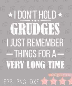 I Don't Hold Grudges, I Just Remember Things For A Very Long Time, Minion Quote, Funny Gift, Minion Lovers, Funny Saying, Layered Svg Eps Png Dxf