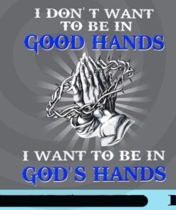I don't want to be in good Hand, I Want to be in God hand, God praying, God faith, thorn crown, inspirational Customizable Png