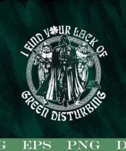I Find Your Lack of Green Disturbing, Star Wars Lack Of Green Celtic St. Patrick's Graphic, St.Patrick Day, Fictional Characters, Start Wars Fans , SVG PNG DXF, EPS, PDF
