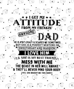 I Get My Attitude From My Freakin Dad, I Love Him, Father's Day, Daddy, Dad Gift, Love Dad, gift For Men Layered Svg, Svg Eps Png Dxf