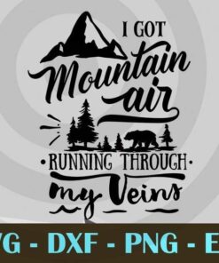 I got mountain air running, Adventure Customizable Layered Svg, Svg Eps Png Dxf
