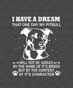 I Have Dream That One Day My Pitbull Will Not Be Judged , For Veteran, Pitbull Lover, Dog Lover, Pitbull Advocates,Pitbull owners Layered Svg, Svg Eps Png Dxf