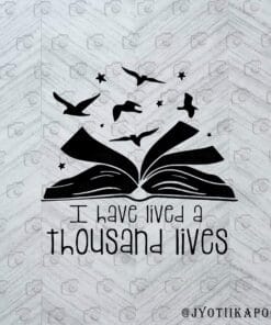 I Have Lived A Thousand Lives - George R.R. Martin Quote, Because I Read, Bookworm, Reading Book Layered Svg, Svg Eps Png Dxf