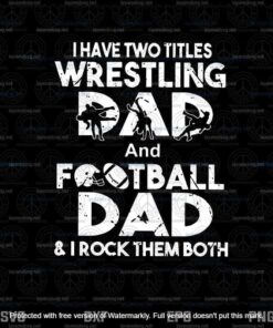 I Have Two Titles Wrestling Dad Svg, Father's Day Svg, Daddy Svg, Layered Svg, Svg Eps Png Dxf
