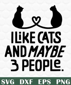 I like Cats And Maybe 3 People, Black Cat, Cat Couple, Cat, Cat Lovers layered Svg, Svg Eps Png Dxf