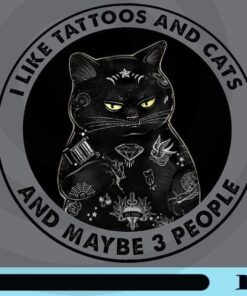 I like tattoos and cats and Maybe 3 People, Funny Cat, Cool Black Cat, Funny Saying, Cat Lovers, Customizable Png