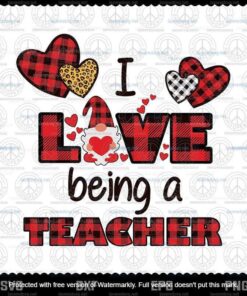 I Love Being A Teacher Svg, Flannel Valentine's Day Svg, Love Teaching Svg, Gnomie Svg ECustomizable Layered Svg, Svg Eps Png Dxf