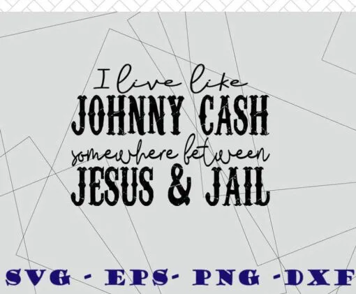 I Love Johnny Cash Somewhere Between Jesus and Jail, Calligraphy Letter, Jesus Rock Layered Svg Eps Png Dxf