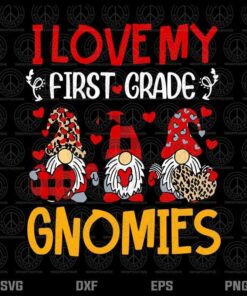 I Love My First Grade Gnomies Svg, Funny Valentine Hearts Teacher Svg, Gnomies Valentine Svg, Customizable Layered Svg, Svg Eps Png Dxf