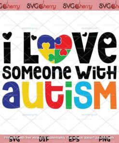I Love Someone With Autism svg, Autism Awareness svg, Autism Customizable Layered Svg, Svg Eps Png Dxf