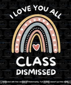 I Love You All Class Dismissed Retirement Last Day Of School,Funny Teacher Retirement Svg, Retired 2021 Customizable Layered Svg, Svg Eps Png Dxf