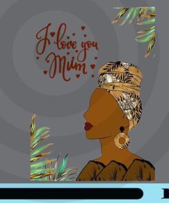 I Love You, Mum, Black Mom, Black Mother, Mom Gift, Mother's Day, Gift for Mother, Love Mom, Customizable Png
