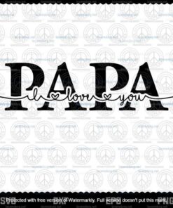 I Love You Papa SVG File, Papa SVG File, Father's Day Svg, Layered Svg, Svg Eps Png Dxf