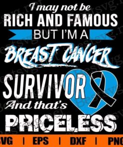 I May Be Not Rich And Famous , Breast Cancer , Survivor , Ribbon , Hope , Cancer , Svg Eps Png Dxf