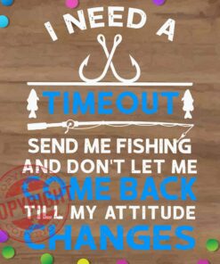 I Need A Timeout Send me Fishing, Fishing, Fishing Lover, Layered SVG, DXF, PNG, EPS