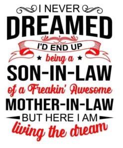 I Never Dreamed I'd End Up Being A Son In Law Of A Freaking Awesome Mother In Law, Mom Gifts, Mothers Day, SVG PNG DXF, EPS, PDF