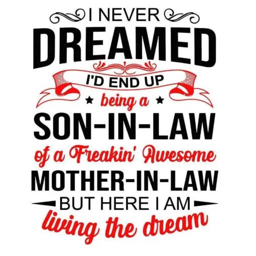 I Never Dreamed I'd End Up Being A Son In Law Of A Freaking Awesome Mother In Law, Mom Gifts, Mothers Day, SVG PNG DXF, EPS, PDF