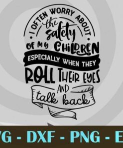 I often worry about the safety, Funny Mom, Funny Mother, Customizable Layered Svg, Svg Eps Png Dxf